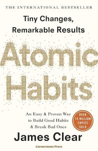 Atomic Habits: Unlocking the Power of Tiny Changes for Massive Success